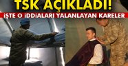 TSK açıkladı: İşte o iddiaları yalanlayan kareler