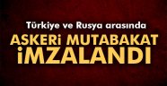 TSK: 'Türkiye ve Rusya arasında mutabakat muhtırası imzalandı'