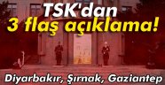 TSK'dan 3 flaş açıklama