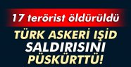 Türk askeri DAEŞ saldırısını püskürttü