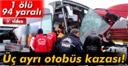 Üç ayrı otobüs kazası