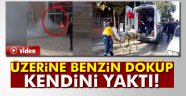 Üzerine benzin döküp kendini yaktı