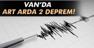 Van'da art arda 2 deprem!