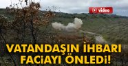 Vatandaşın ihbarı faciayı önledi!