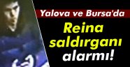 Yalova ve Bursa'da Reina saldırganı alarmı