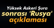 YAŞ toplantısı sonrası 'Rusya' açıklaması