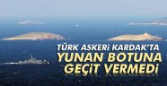 Yunan botuna geçit vermedik